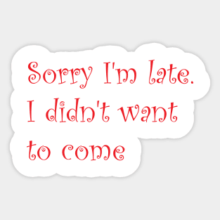 Sorry I'm Late Sticker